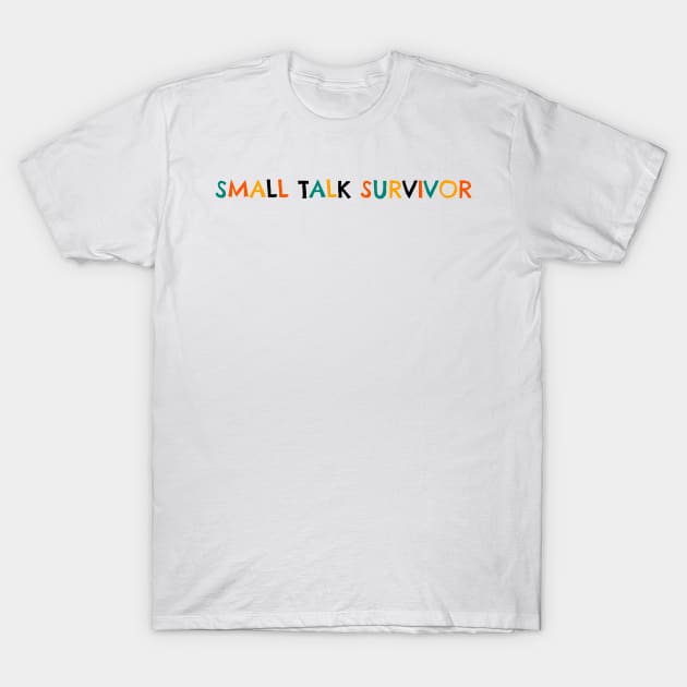 Small talk survivor T-Shirt by Cest Dania